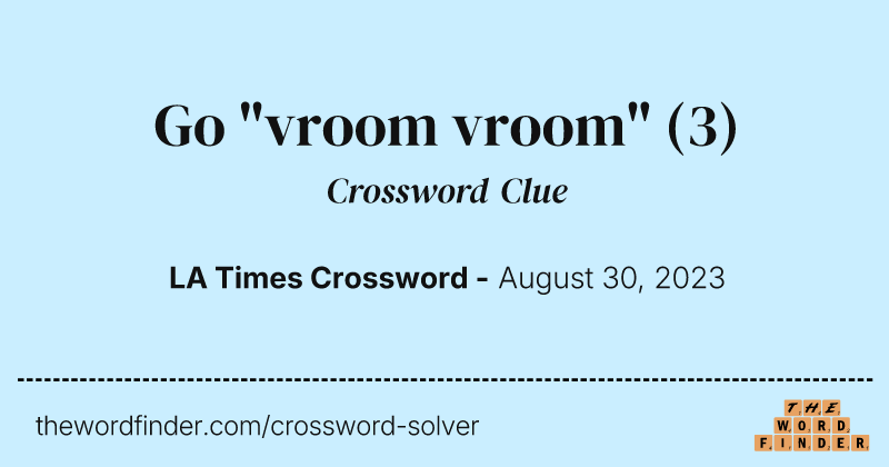 Go "vroom vroom" crossword clue image