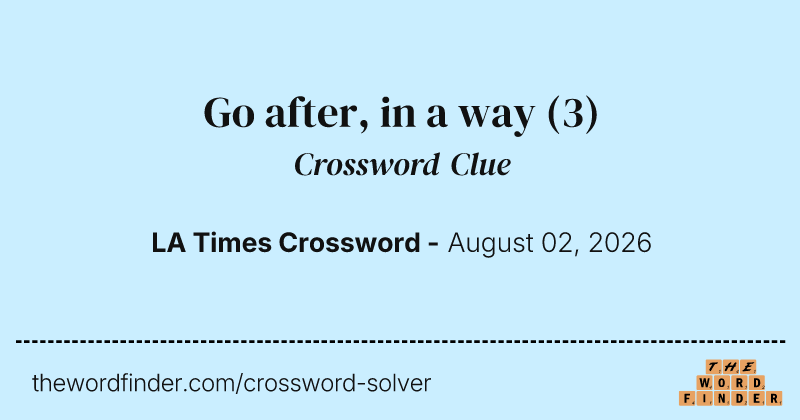 Go after, in a way crossword clue image