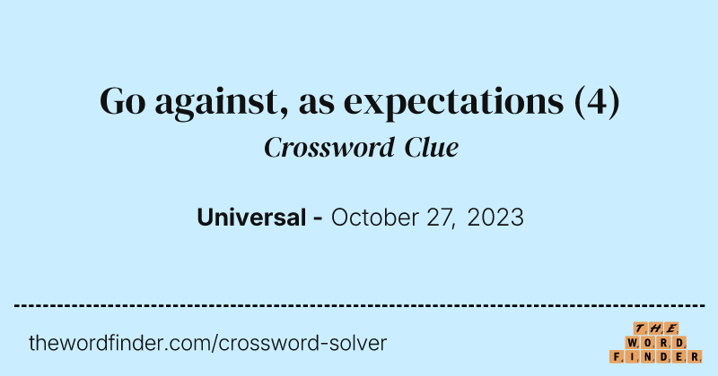 Go against, as expectations crossword clue image