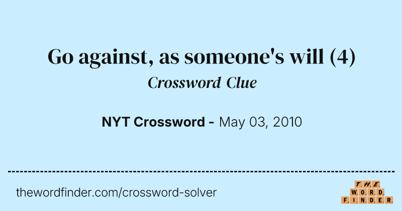 Go against, as someone's will crossword clue image