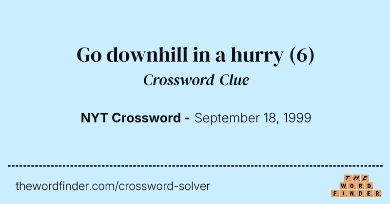 Go downhill in a hurry crossword clue image