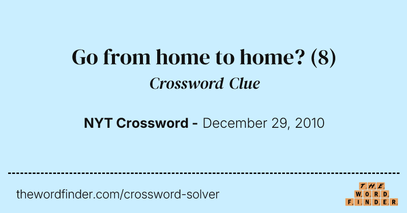 Go from home to home? crossword clue image
