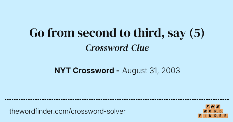 Go from second to third, say crossword clue image