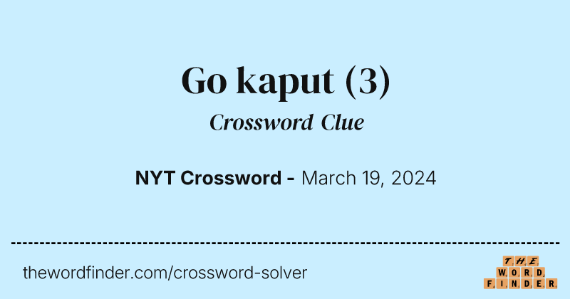Go kaput crossword clue image