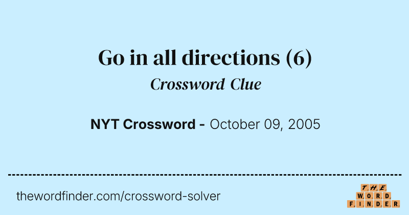 Go in all directions crossword clue image