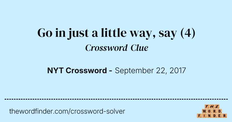 Go in just a little way, say crossword clue image