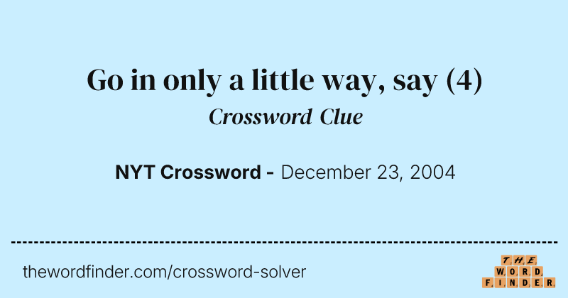 Go in only a little way, say crossword clue image