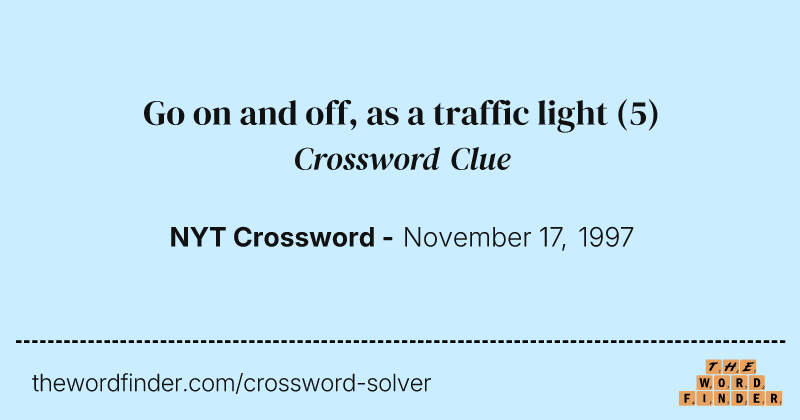 Go on and off, as a traffic light crossword clue image
