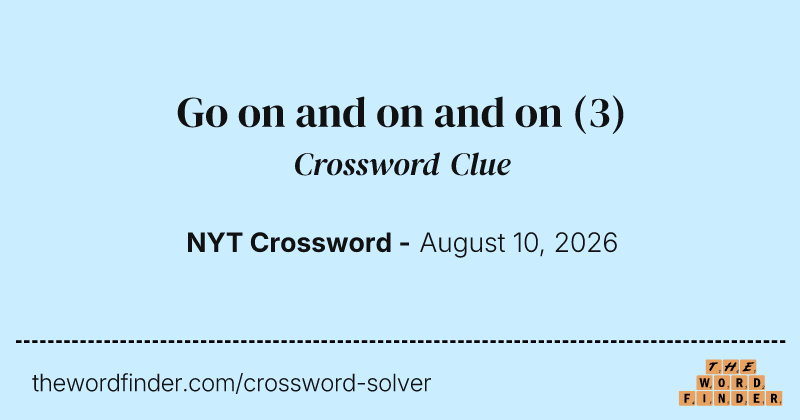 Go on and on and on crossword clue image