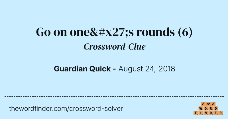 Go on one's rounds crossword clue image