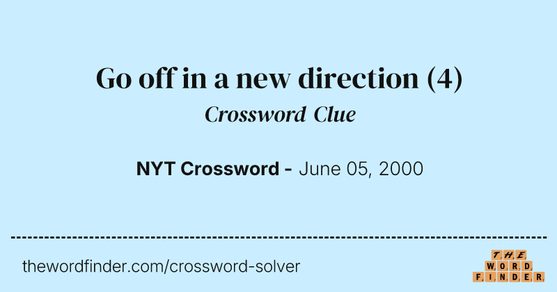 Go off in a new direction crossword clue image