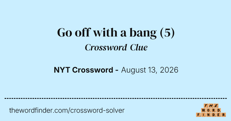 Go off with a bang crossword clue image