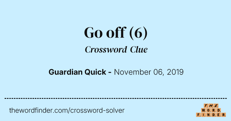 Go off crossword clue image