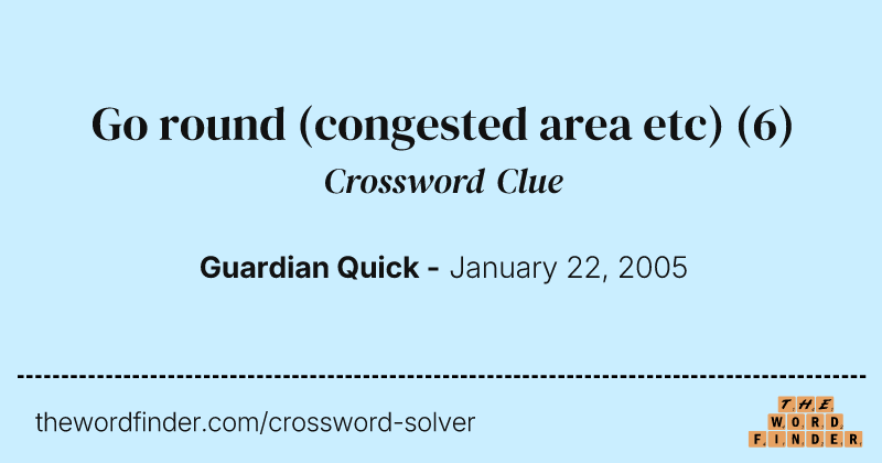 Go round (congested area etc) crossword clue image