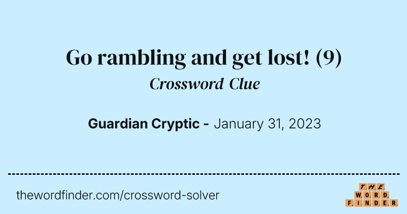 Go rambling and get lost! crossword clue image
