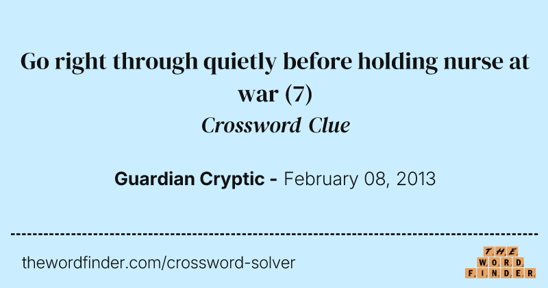Go right through quietly before holding nurse at war crossword clue image