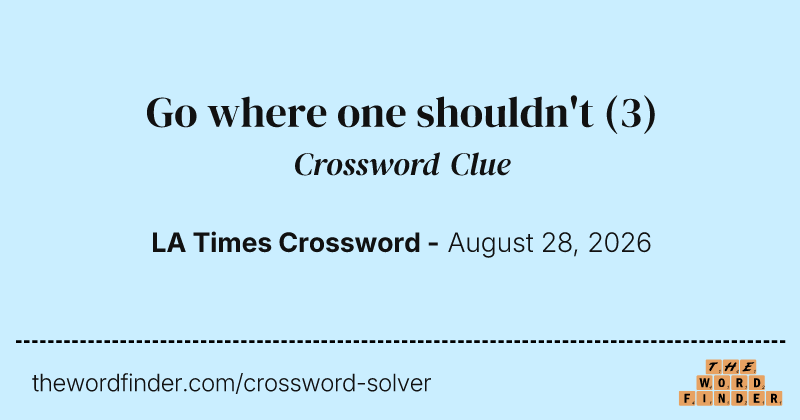 Go where one shouldn't crossword clue image