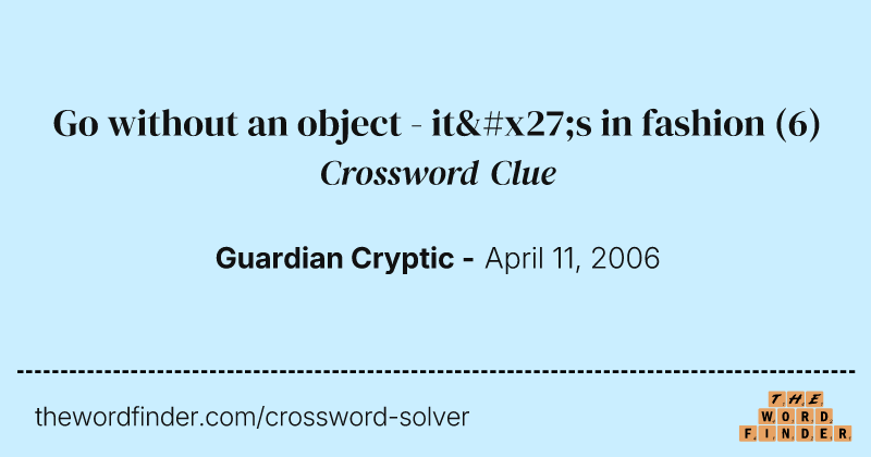 Go without an object - it's in fashion crossword clue image