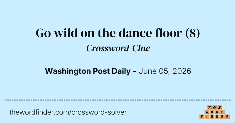 Go wild on the dance floor crossword clue image
