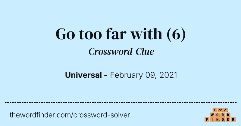 Go too far with crossword clue image
