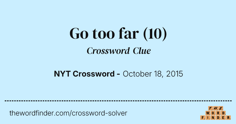 Go too far crossword clue image