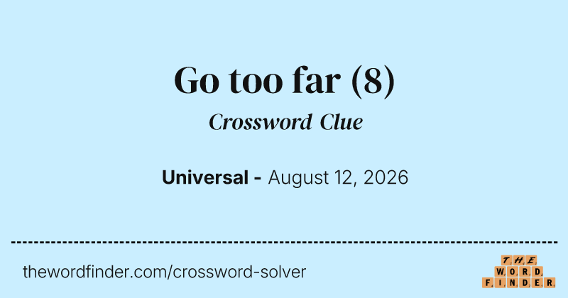 Go too far crossword clue image