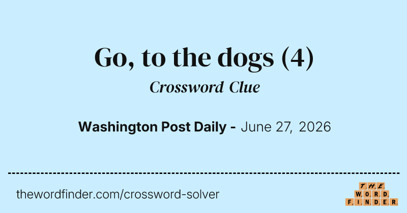 Go, to the dogs crossword clue image