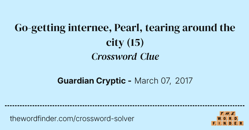 Go-getting internee, Pearl, tearing around the city crossword clue image