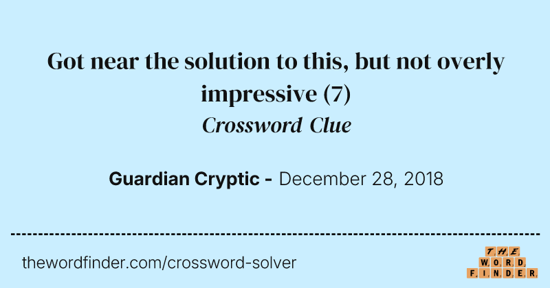 Got near the solution to this, but not overly impressive crossword clue image