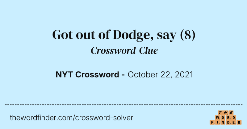 Got out of Dodge, say crossword clue image