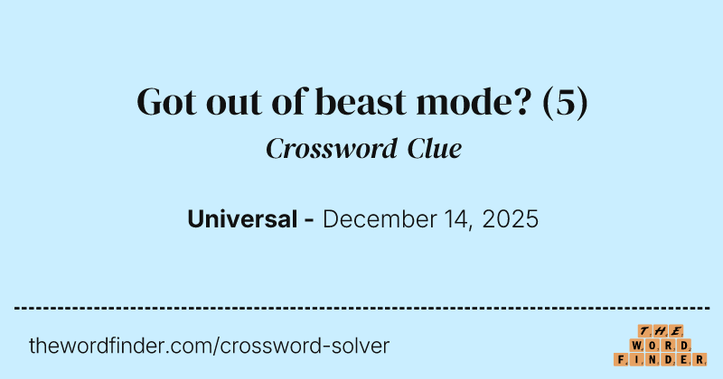 Got out of beast mode? crossword clue image