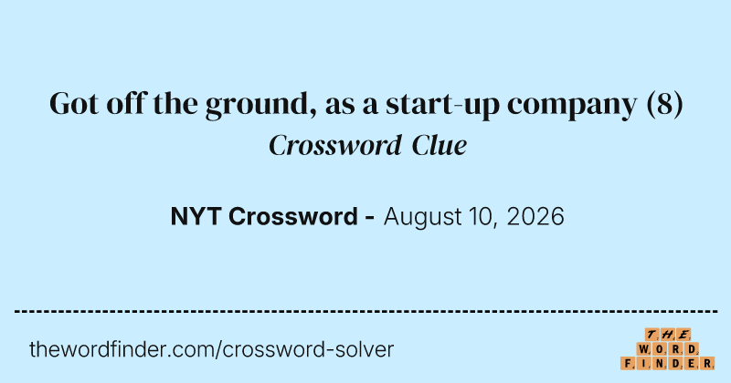 Got off the ground, as a start-up company crossword clue image