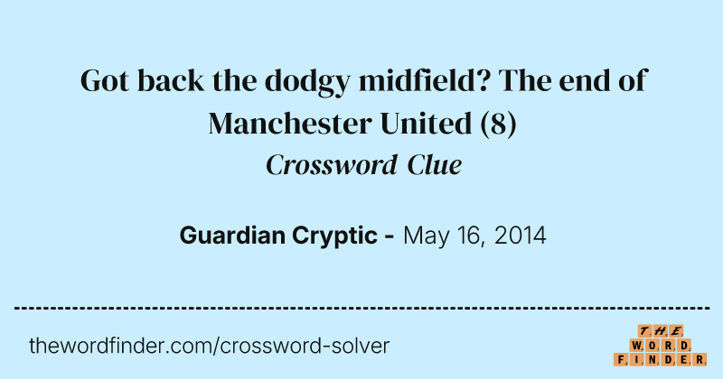 Got back the dodgy midfield? The end of Manchester United crossword clue image