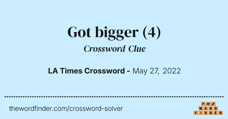 Got bigger crossword clue image