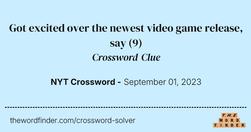 Got excited over the newest video game release, say crossword clue image