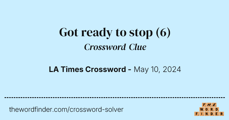 Got ready to stop crossword clue image