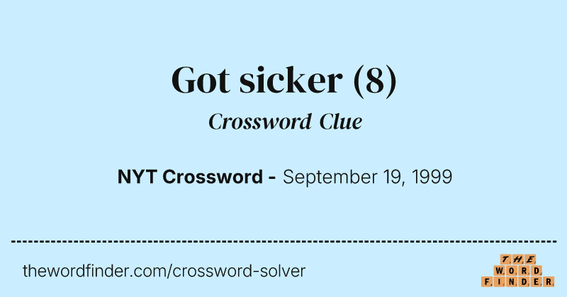 Got sicker crossword clue image