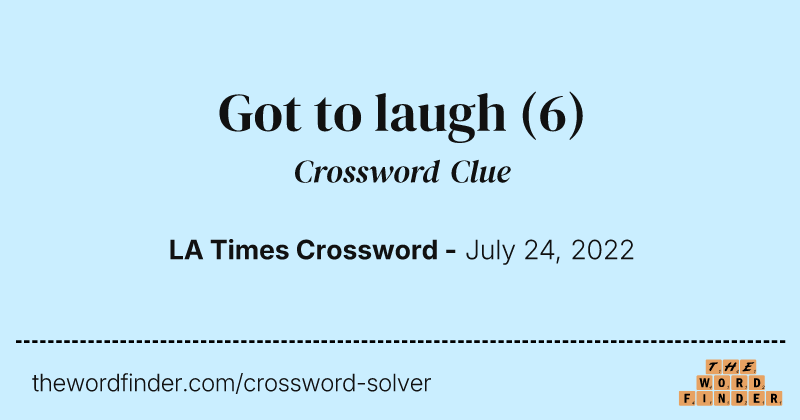 Got to laugh crossword clue image