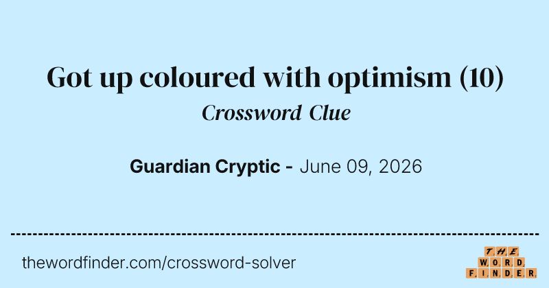Got up coloured with optimism crossword clue image