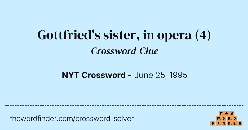 Gottfried's sister, in opera crossword clue image