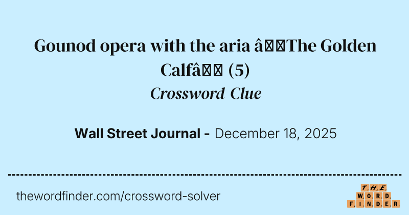 Gounod opera with the aria “The Golden Calf” crossword clue image