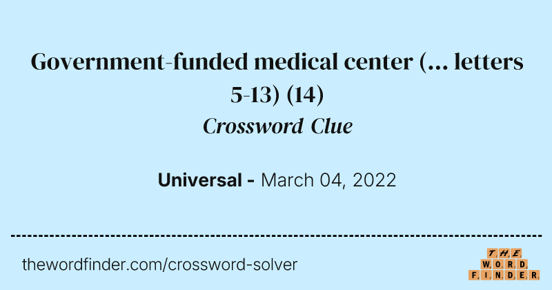 Government-funded medical center (... letters 5-13) crossword clue image