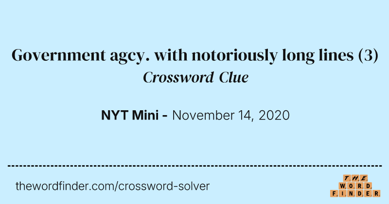 Government agcy. with notoriously long lines crossword clue image