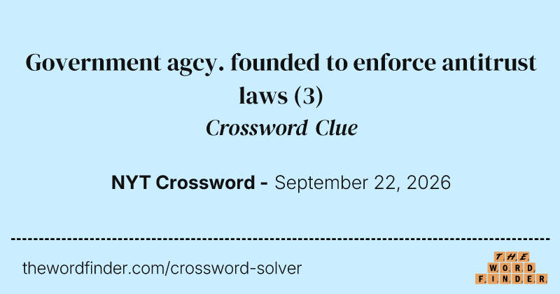 Government agcy. founded to enforce antitrust laws crossword clue image