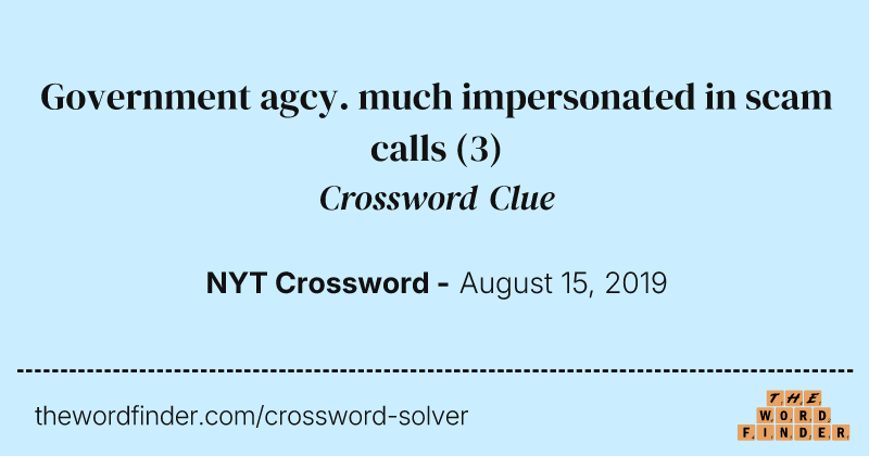 Government agcy. much impersonated in scam calls crossword clue image