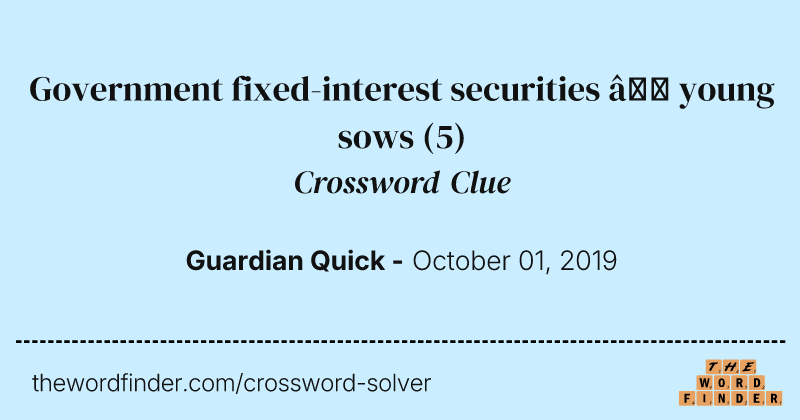 Government fixed-interest securities — young sows crossword clue image