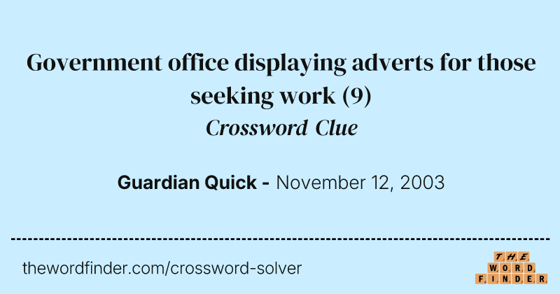 Government office displaying adverts for those seeking work crossword clue image
