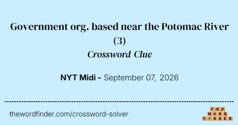 Government org. based near the Potomac River crossword clue image