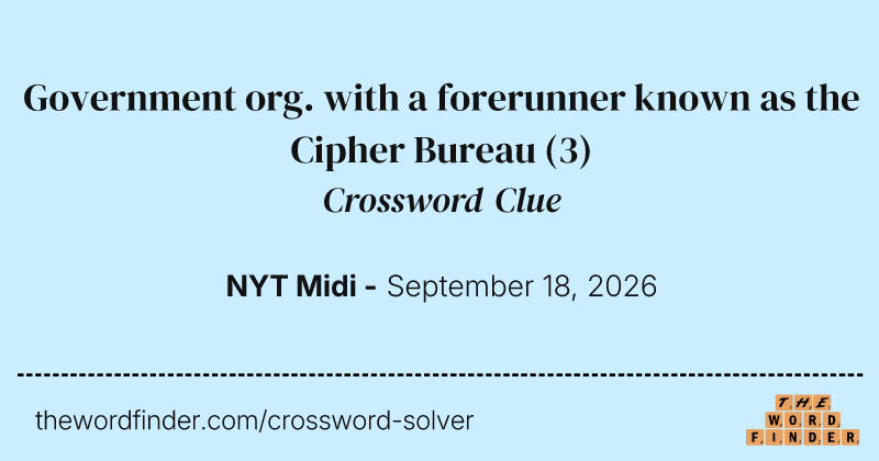 Government org. with a forerunner known as the Cipher Bureau crossword clue image