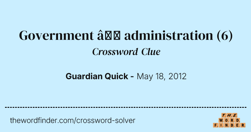 Government — administration crossword clue image